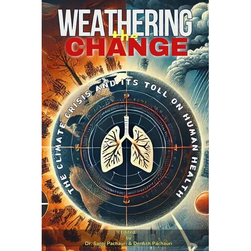 Weathering the Change: The Climate Crisis and Its Toll on Human Health - Paperback