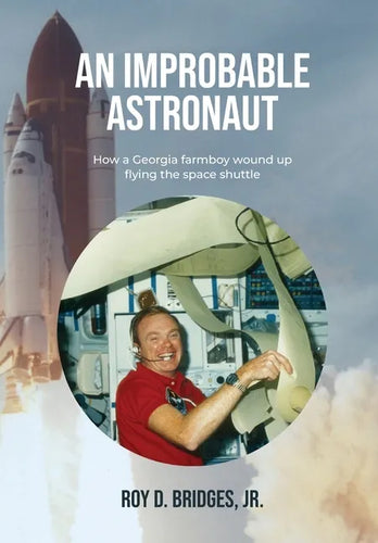 An Improbable Astronaut: How a Georgia farmboy wound up flying the space shuttle - Hardcover