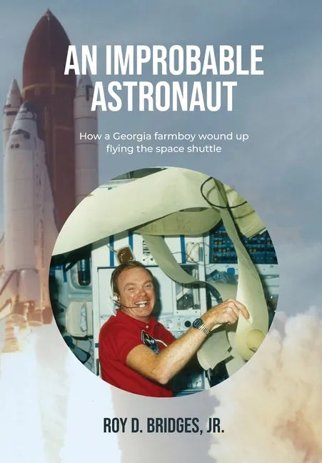 An Improbable Astronaut: How a Georgia farmboy wound up flying the space shuttle - Hardcover