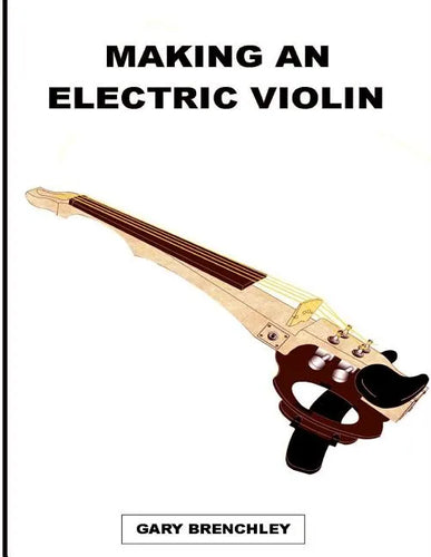 Making an Electric Violin - Paperback