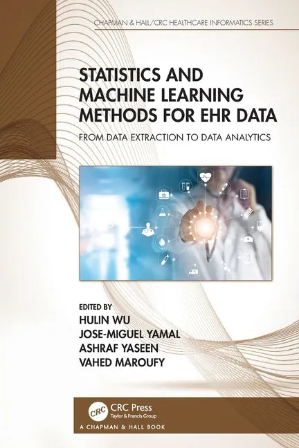 Statistics and Machine Learning Methods for Ehr Data: From Data Extraction to Data Analytics - Paperback