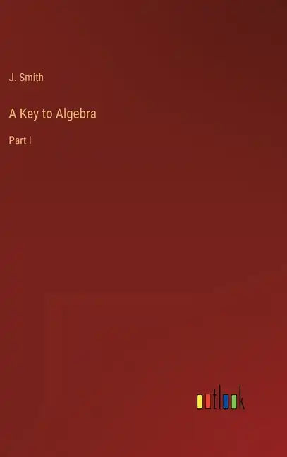 A Key to Algebra: Part I - Hardcover