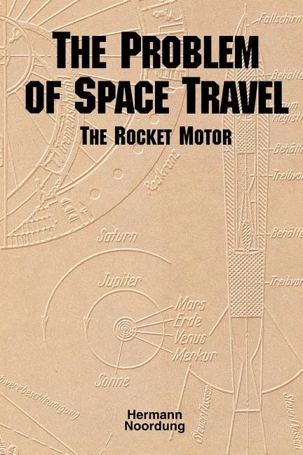 The Problem of Space Travel: The Rocket Motor (NASA History Series no. SP-4026) - Paperback