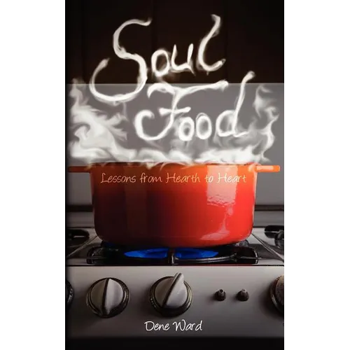 Soul Food: Lessons from Hearth to Heart - Paperback