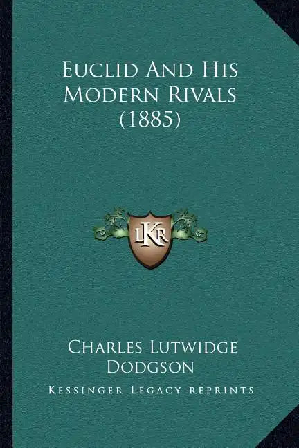 Euclid And His Modern Rivals (1885) - Paperback