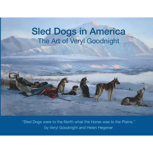 Sled Dogs in America: The Art of Veryl Goodnight - Paperback