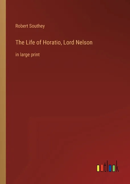 The Life of Horatio, Lord Nelson: in large print - Paperback