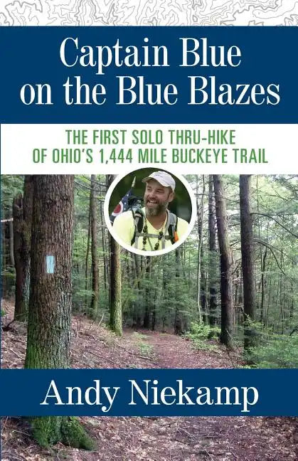 Captain Blue on the Blue Blazes: The First Solo Thru-Hike of Ohio's 1,444 Mile Buckeye Trail - Paperback
