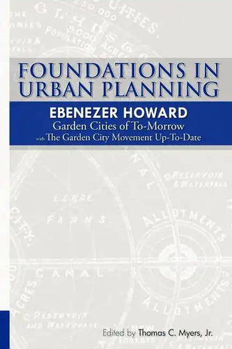 Foundations in Urban Planning - Ebenezer Howard: Garden Cities of To-Morrow & The Garden City Movement Up-To-Date - Paperback