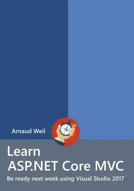 Learn ASP.NET Core - MVC and DI with .NET Core 1.1 using Visual Studio 2017 - Paperback