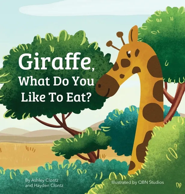 Giraffe, What Do You Like To Eat? - Hardcover