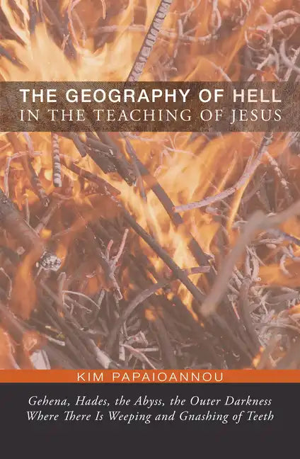The Geography of Hell in the Teaching of Jesus - Hardcover