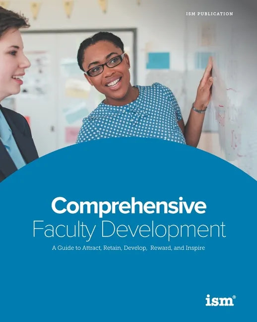 Comprehensive Faculty Development: A Guide to Attract, Retain, Develop, Reward, and Inspire - Paperback