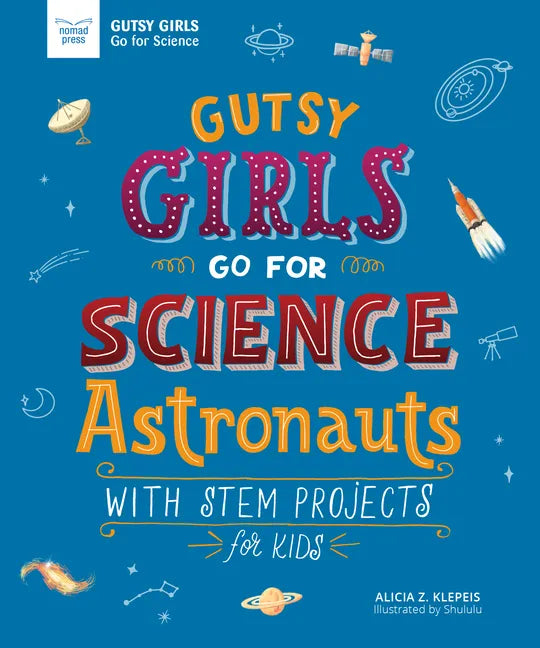 Gutsy Girls Go for Science: Astronauts: With STEM Projects for Kids - Paperback