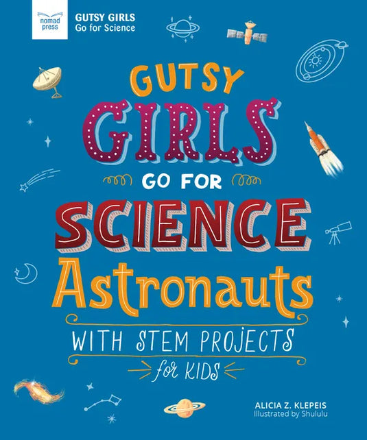 Gutsy Girls Go for Science: Astronauts: With STEM Projects for Kids - Paperback