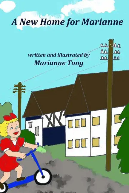 A New Home for Marianne: The Destruction of World War II Forces the Family to Move to a Country Village - Paperback
