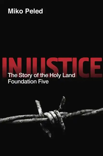Injustice: The Story of the Holy Land Foundation Five - Paperback