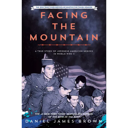 Facing the Mountain (Adapted for Young Readers): A True Story of Japanese American Heroes in World War II - Hardcover