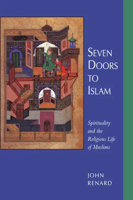 Seven Doors to Islam: Spirituality and the Religious Life of Muslims - Paperback