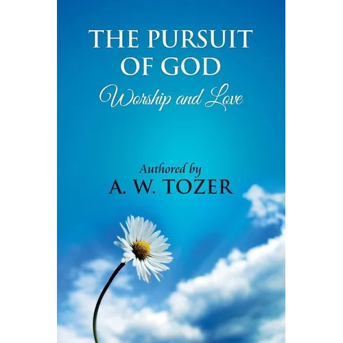 The Pursuit of God [ Worship and love ]: The Pursuit of God by Aiden Wilson Tozer: This excellent treatise guides Christians to form a deeper and stro - Paperback