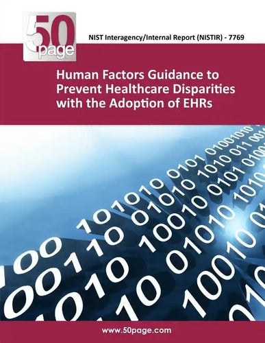 (NISTIR 7769) Human Factors Guidance to Prevent Healthcare Disparities with the Adoption of EHRs - Paperback