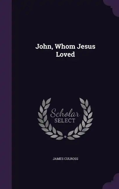 John, Whom Jesus Loved - Hardcover