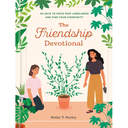 The Friendship Devotional: 40 Days to Move Past Loneliness and Find Your Community - Hardcover