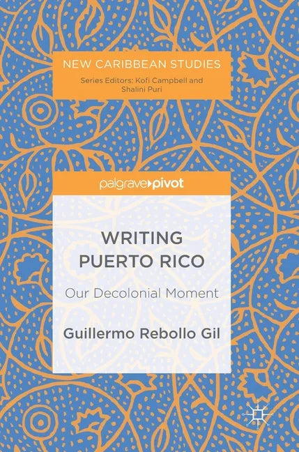 Writing Puerto Rico: Our Decolonial Moment - Hardcover