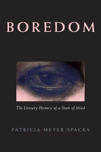 Boredom: The Literary History of a State of Mind - Paperback