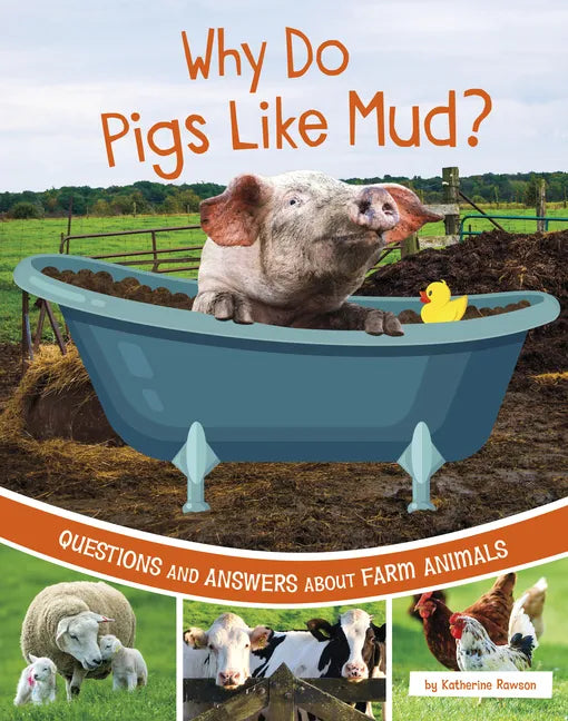 Why Do Pigs Like Mud?: Questions and Answers about Farm Animals - Paperback