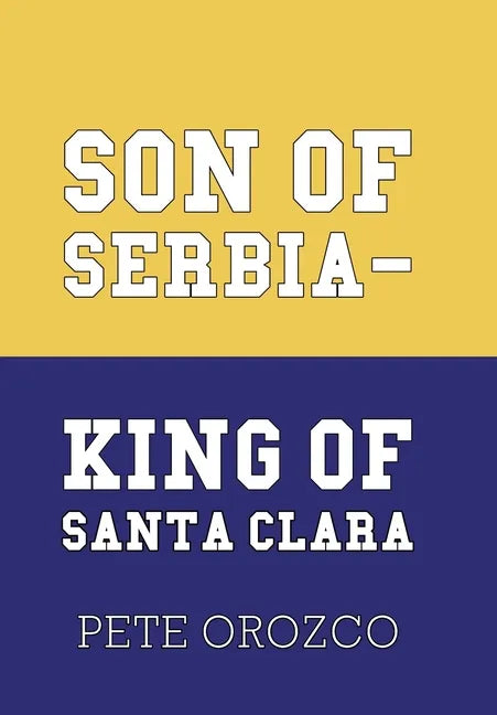 Son of Serbia - King of Santa Clara - Hardcover