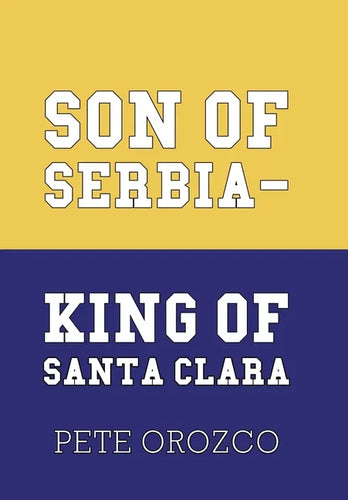Son of Serbia - King of Santa Clara - Hardcover