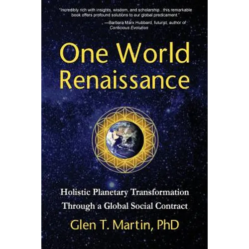 One World Renaissance: Holistic Planetary Transformation Through a Global Social Contract - Paperback