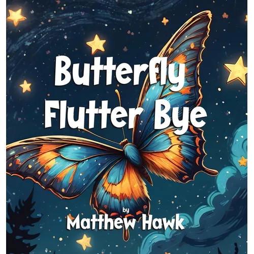 Butterfly Flutter Bye - Hardcover