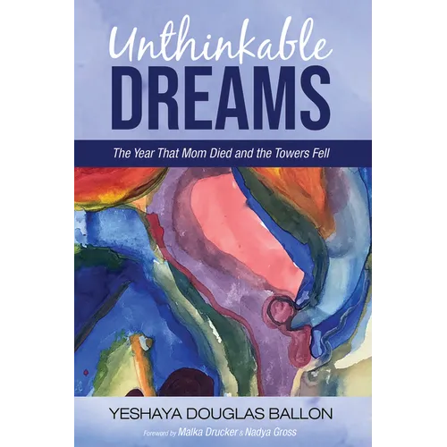 Unthinkable Dreams: The Year That Mom Died and the Towers Fell - Hardcover