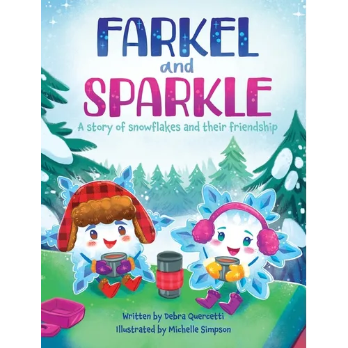 Farkel and Sparkle: A Story of Snowflakes and Their Friendship - Hardcover