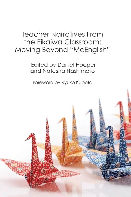 Teacher Narratives from the Eikaiwa Classroom: Moving Beyond 