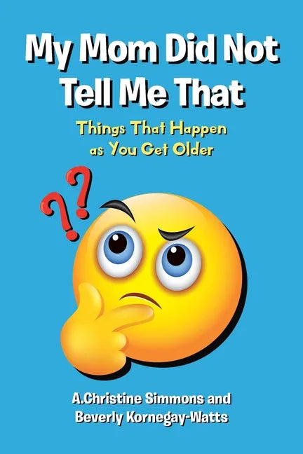 My Mom Did Not Tell Me That: Things That Happen as You Get Older - Paperback