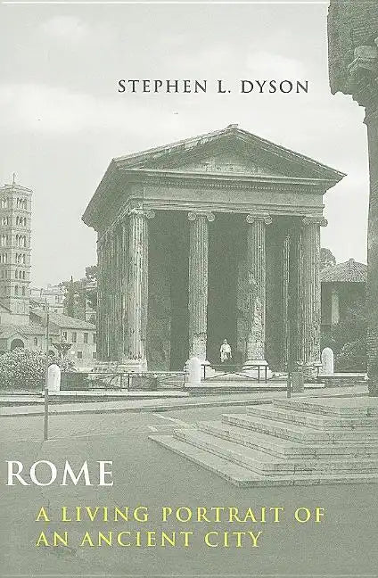 Rome: A Living Portrait of an Ancient City - Paperback