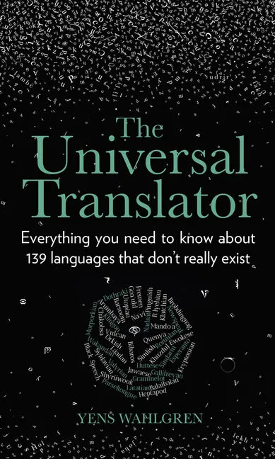 The Universal Translator: Everything You Need to Know about 139 Languages That Don't Really Exist - Hardcover