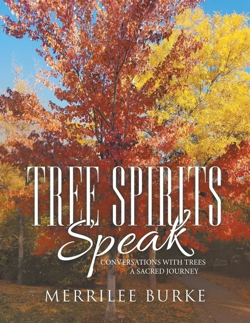 Tree Spirits Speak: Conversations with Trees a Sacred Journey - Paperback