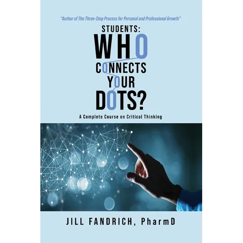 Students: Who Connects Your Dots?: A Complete Course on Critical Thinking - Paperback
