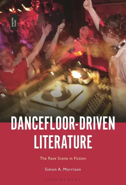 Dancefloor-Driven Literature: The Rave Scene in Fiction - Paperback
