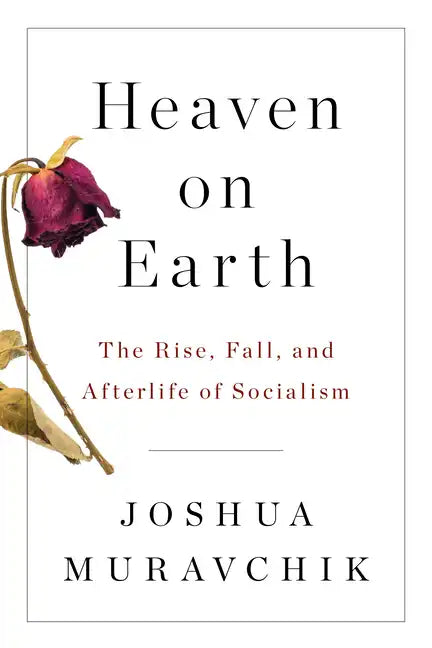 Heaven on Earth: The Rise, Fall, and Afterlife of Socialism - Paperback