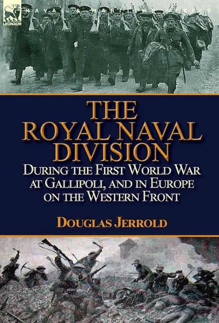 The Royal Naval Division During the First World War at Gallipoli, and in Europe on the Western Front - Hardcover