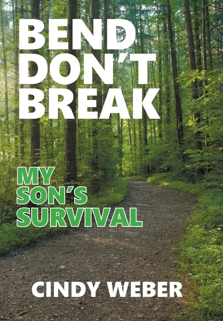 Bend Don't Break: My Son's Survival - Hardcover