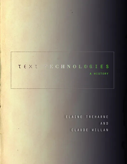 Text Technologies: A History - Hardcover