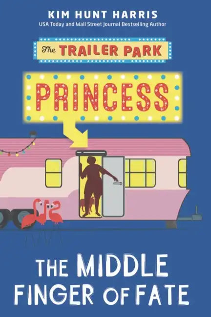 The Trailer Park Princess and the Middle Finger of Fate - Paperback