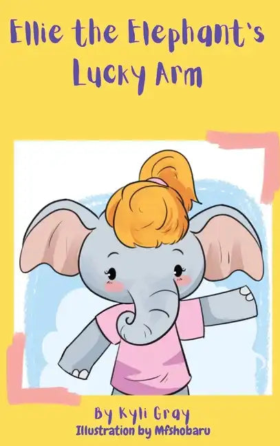 Ellie the Elephant's Lucky Arm - Hardcover