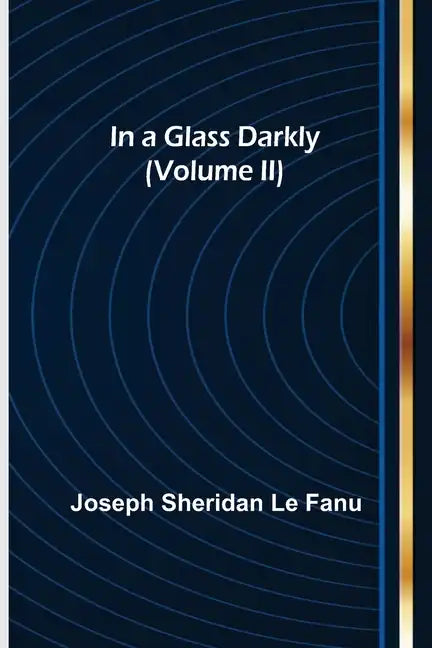 In a Glass Darkly (Volume II) - Paperback